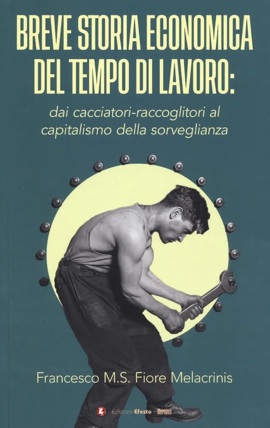 Copertina di «Breve storia economica del tempo di lavoro: dai cacciatori-raccoglitori al capitalismo della sorveglianza»